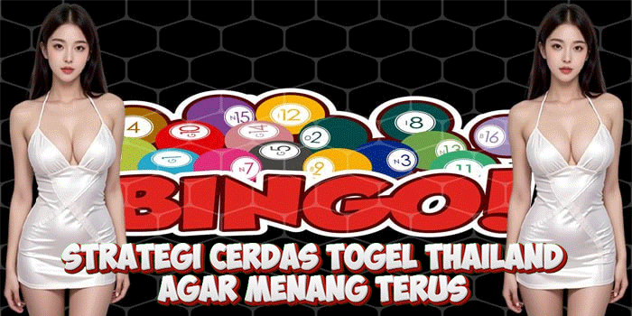 Strategi Cerdas Togel Thailand Agar Menang Terus